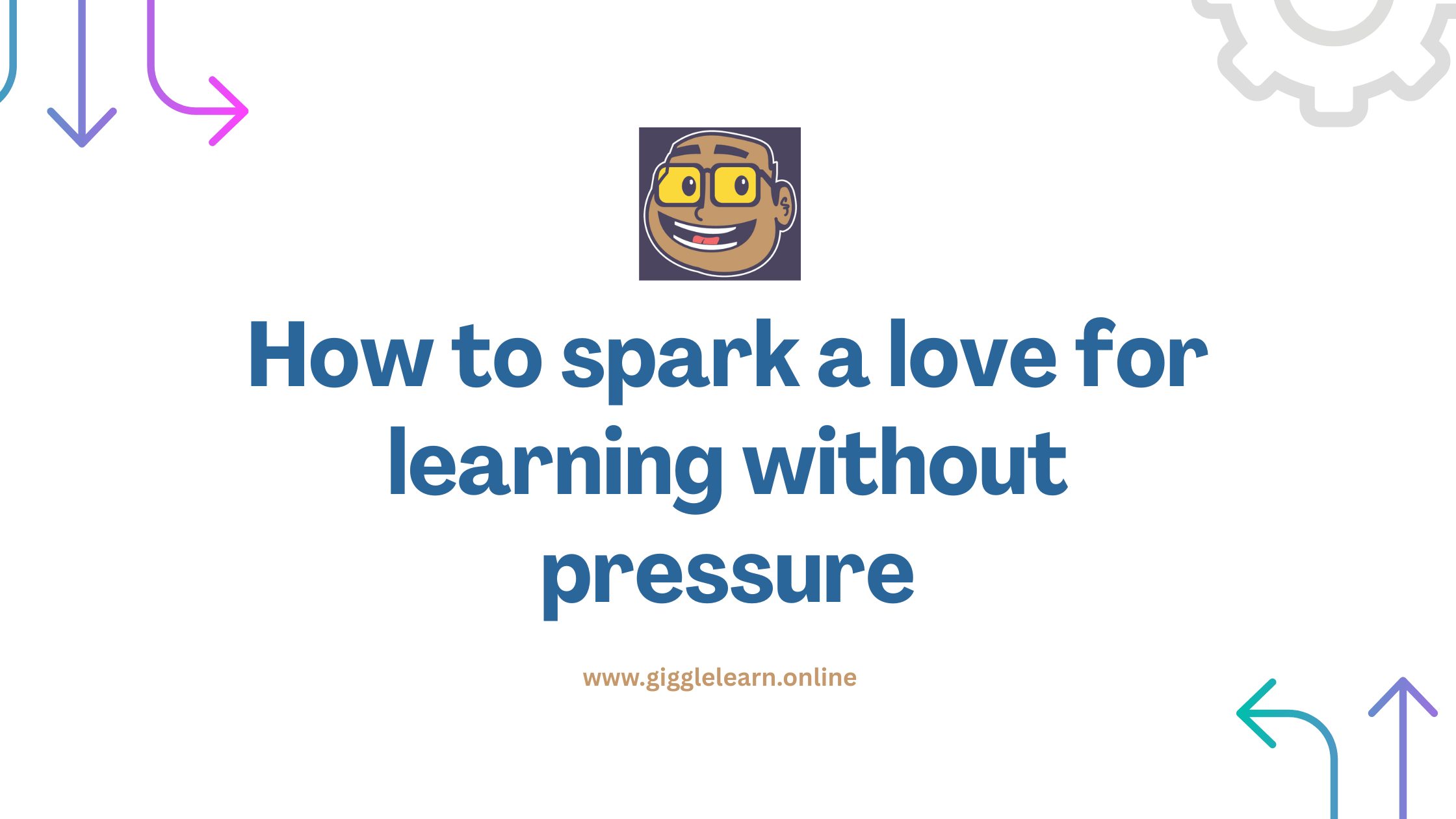 How to spark a love for learning without pressure
